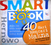 Smart Book: 40 Hari Mencari Makna=Refleksi Personal atas 
