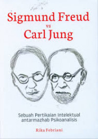 Sigmund Freud vs Carl Jung : Sebuah Pertikaian Intelektual antarmazhab Psikoanalisis