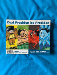 Dari Presiden ke Presiden: Tingkah-Polah Elite Politik (Buku 1)