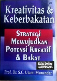 Kreativitas dan Keberbakatan: Strategi Mewujudkan Potensi Kreatif dan Bakat