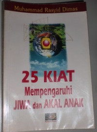 25 Kiat Mempengaruhi Jiwa dan Akal Anak