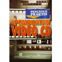 Penuntun Praktis: Pembuatan Video CD