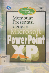 Penuntun Praktis : Membuat Presentasi dengan Microsoft Power Point XP