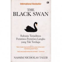 The Black Swan: Rahasia Terjadinya Peristiwa - Peristiwa Langka yang Tak Terduga
