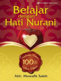 Belajar dengan Hati Nurani: Rahasia Besar Lulus Ujian Hidup 100%