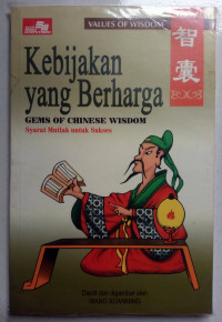 Kebijakan yang Berharga: Gems of Chinese Wisdom=Syarat Mutlak untuk Sukses