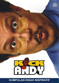 KICK ANDY: Kumpulan Kisah Inspiratif=Menonton dengan Hati