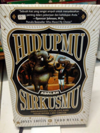 Hidupmu Adalah Sirkusmu: Ogranizing Your Life and Your Work Like Circus