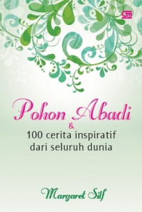 Pohon Abadi dan 100 Cerita Inspiratif dari Seluruh Dunia