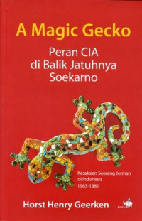 A Magic Gecko ; Peran CIA di Balik Jatuhnya Soekarno