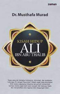 Kisah Hidup : Ali Ibn Abu Thalib