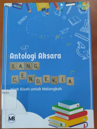 Antologi Aksara Sang Cendekia; Jejak Kisah untuk Melangkah