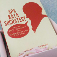 Apa Kata Socrates? : Tentang Cinta, Ketiadaan, dan Aspek-Aspek Lain Kehidupan