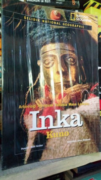 Arkeologi Menguak Rahasia Masa Lampau Inka Kuno