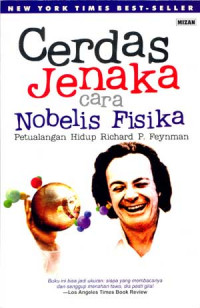 Cerdas Jenaka Cara Nobelis Fisika: Petualangan Hidup Richard P. Feynman