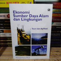 Ekonomi Sumber Daya Alam dan Lingkungan : Teori dan Aplikasi