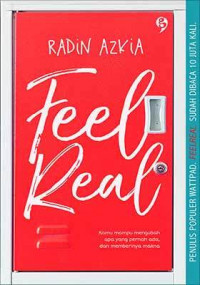 Feel Real: Kamu Mampu Mengubah Apa yang Pernah Ada, dan Memberinya Makna