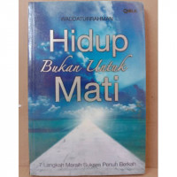 Hidup Bukan Untuk Mati : 7 Langkah Meraih Sukses Penuh Berkah
