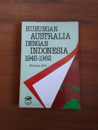 Hubungan Australia Dengan Indonesia 1945-1962