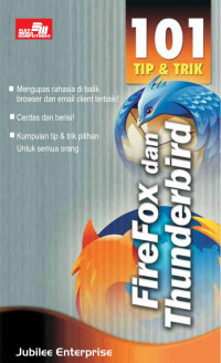 Image of 101 Tip dan Trik: FireFox dan Thunderbird=Mengupas Rahasia Dibalik Browser dan Email Client Terbaik,Cerdas dan Berisi,Kumpulan Tip dan Trik Pilihan untuk Semua Orang