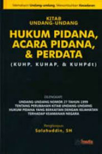 Kitab Undang-Undang Hukum Pidana, Acara Pidana, & Perdata