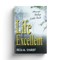 Life Excellent: Menuju Hidup Lebih Baik