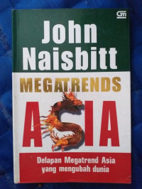 Megatrends Asia : Delapan Megatrend Asia yang Mengubah Dunia