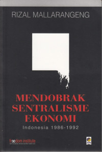 Mendobrak Sentralisme Ekonomi : Indonesia 1986-1992