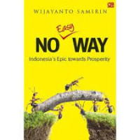 No Easy Way : Indonesia's Epic Towards Prosperity