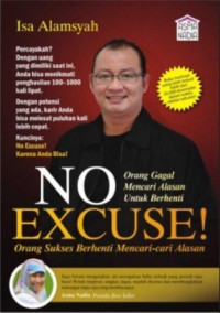 No Excuse! : Orang Sukses Berhenti Mencari-cari Alasan