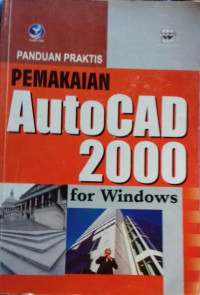 Panduan Praktis Pemakaian Auto CAD 2000 for Windows