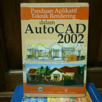 Panduan Aplikatif Teknik Rendering Dalam Auto CAD 2002