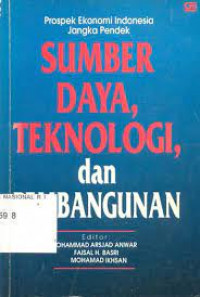 Prospek Ekonomi Indonesia Jangka Pendek ; Sumber Daya, Teknologi, dan Pembangunan