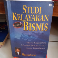 Studi Kelayakan Bisnis : Teknik Menganalisis Kelayakan Rencana Bisnis Secara Komprehensif