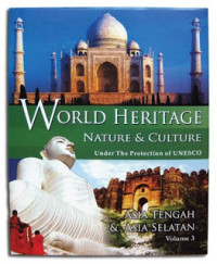 World Heritage, Nature & Culture Under The Protection Of UNESCO = Volume 3 : Asia Tengah & Asia Selatan