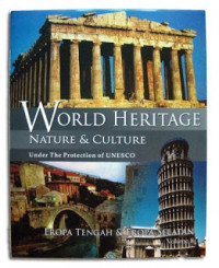 World Heritage, Nature & Culture Under The Protection Of UNESCO = Volume 8 : Eropa Tengah & Eropa Selatan