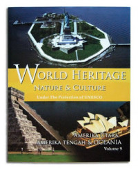 World Heritage, Nature & Culture Under The Protection Of UNESCO = Volume 9 : Amerika Utara, Amerika Tengah & Oceania