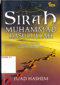 Sirah Muhammad Rasulullah : Kurun Makkah, Suatu Penafsiran Baru
