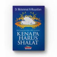 Kenapa Harus Shalat: Keutamaan dan 1001 Alasan