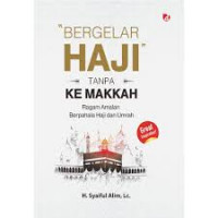 Bergelar Haji Tanpa Ke Makkah : Ragam Amalan Berpahala Haji dan Umrah