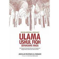 Ensiklopedia Lengkap: Ulama Ushul Fiqh Sepanjang Masa=Dari Biografi, Dinamika Keilmuan dan Keagamaan, hingga Metode Ijtihad dari Masa ke Masa