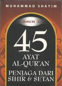 45 AYAT AL-QUR'AN PENJAGA DARI SIHIR DAN SETAN, Buku ke-5