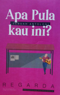 Antologi Cerpen Regarda : Apa Pula Kau Ini? (Buku 4)