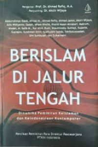 Berislam Di Jalur Tengah: Dinamika Pemikiran Keislaman dan Keindonesiaan Kontemporer