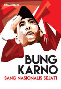 BUNG KARNO : Sang Nasionalis Sejati