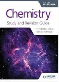 Chemistry : Study and Revision Guide (For The IB Diploma)