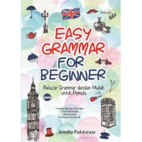 Easy Grammar For Beginner: Belajar Grammar dengan Mudah untuk Pemula