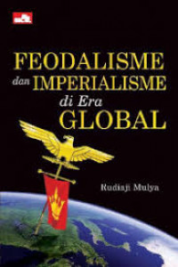 FEODALISME DAN IMPERIALISME DI ERA GLOBAL