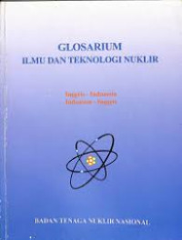 GLOSARIUM ILMU DAN TEKNOLOGI NUKLIR