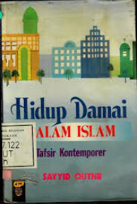 Hidup Damai Dalam Islam : Tafsir Kontemporer